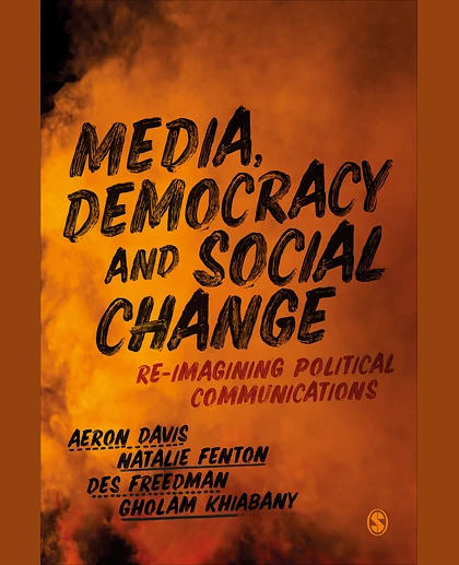 Media, Democracy and Social Change: Re-imagining Political Communications, 1st Edition