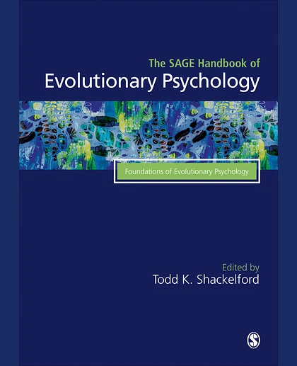The SAGE Handbook of Evolutionary Psychology: Foundations of Evolutionary Psychology, 1st Edition