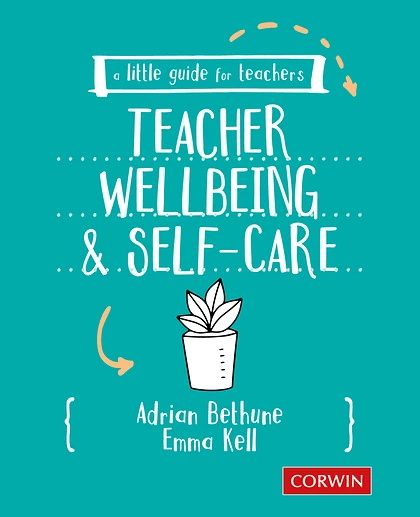 A Little Guide for Teachers: Teacher Wellbeing and Self-care, 1st Edition