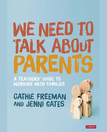 We Need to Talk About Parents: A Teachers' Guide to Working with Families
