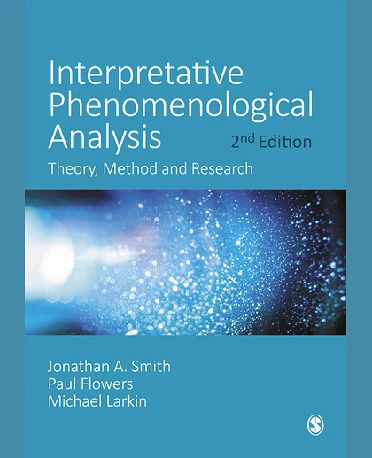 Interpretative Phenomenological Analysis: Theory, Method and Research, 2nd Edition