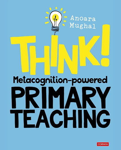 Think!: Metacognition-powered Primary Teaching, 1st Edition