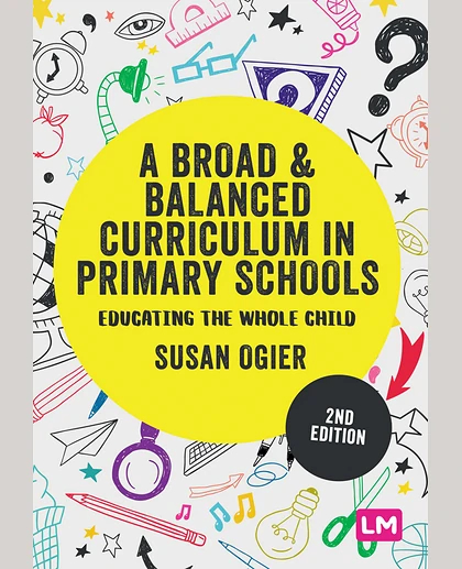 A Broad and Balanced Curriculum in Primary Schools: Educating the Whole Child, 2nd Edition