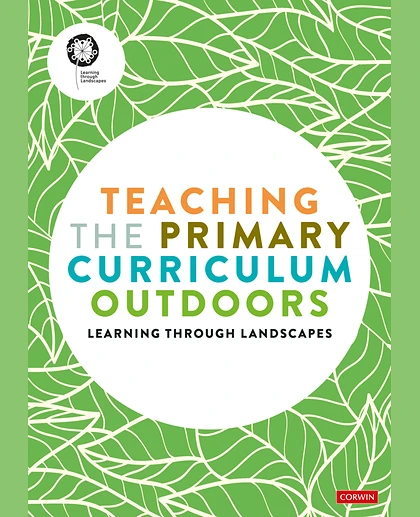 Teaching the Primary Curriculum Outdoors: Learning Through Landscapes
