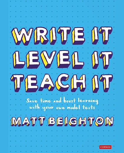 Write It Level It Teach It: Save Time and Boost Learning with Your Own Model Texts, 1st Edition