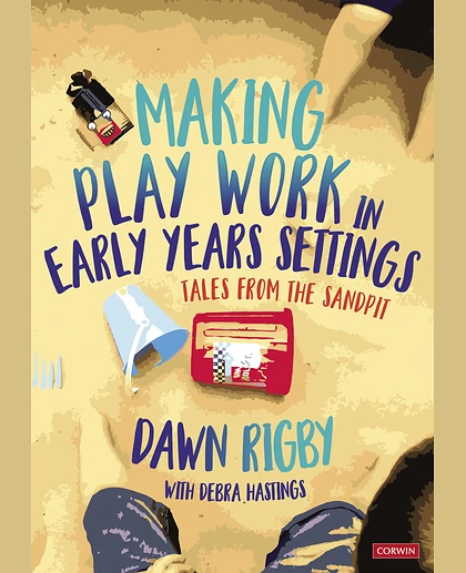 Making Play Work in Early Years Settings: Tales from the Sandpit, 1st Edition