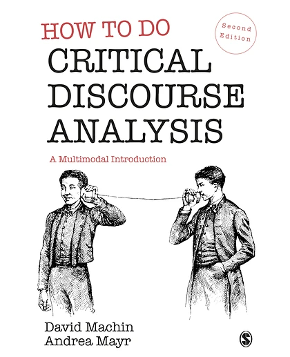How to Do Critical Discourse Analysis: A Multimodal Introduction, 2nd Edition