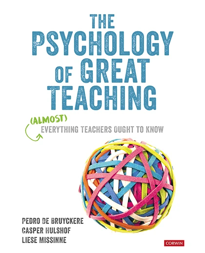 The Psychology of Great Teaching: (Almost) Everything Teachers Ought to Know, 1st Edition