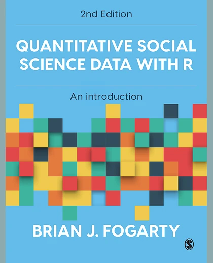 Quantitative Social Science Data with R: An Introduction, 2nd Edition