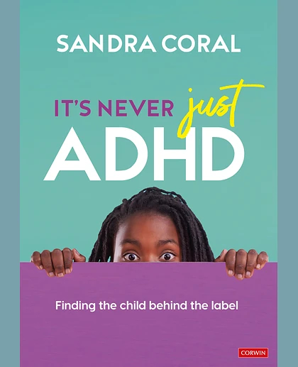 It’s Never Just ADHD: Finding the Child Behind the Label, 1st Edition