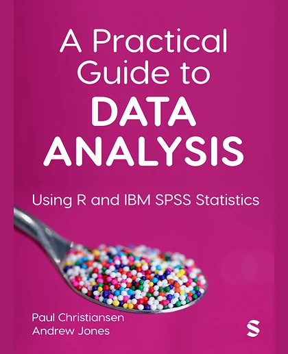 A Practical Guide to Data Analysis: Using R and IBM SPSS Statistics