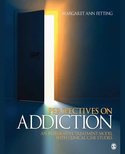 Perspectives on Addiction: An Integrative Treatment Model with Clinical Case Studies