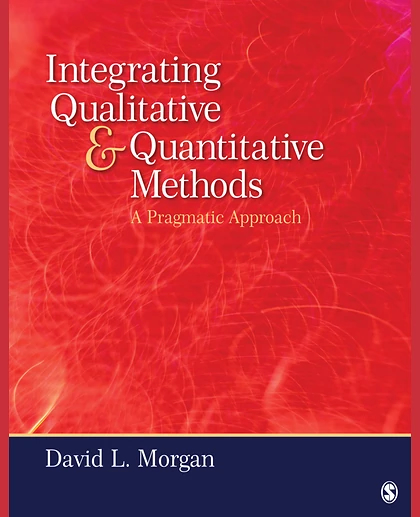 Integrating Qualitative and Quantitative Methods: A Pragmatic Approach, 1st Edition