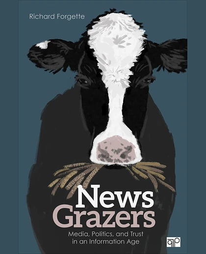 News Grazers: Media, Politics, and Trust in an Information Age, 1st Edition