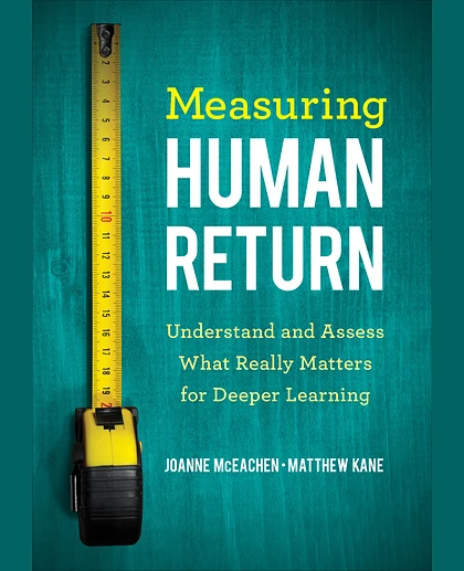 Measuring Human Return: Understand and Assess What Really Matters for Deeper Learning, 1st Edition