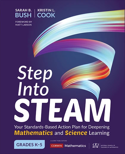 Step into STEAM: Your Standards-Based Action Plan for Deepening Mathematics and Science Learning, Grades K-5