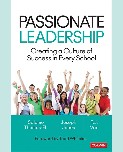 Passionate Leadership: Creating a Culture of Success in Every School, 1st Edition