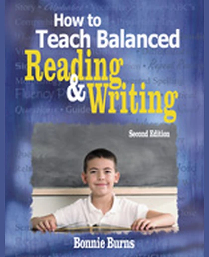 How to Teach Balanced Reading and Writing, 2nd Edition