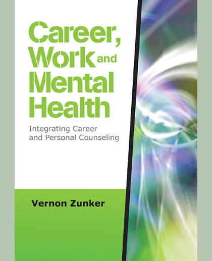Career, Work, and Mental Health: Integrating Career and Personal Counseling, 1st Edition