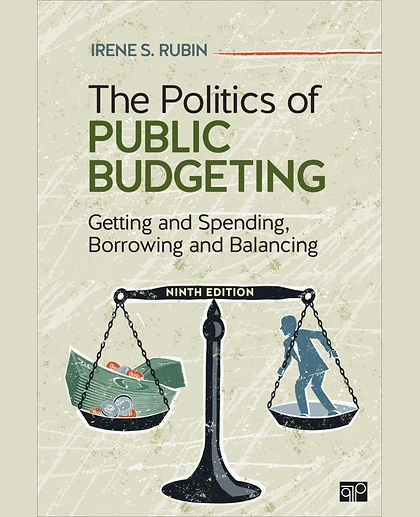The Politics of Public Budgeting: Getting and Spending, Borrowing and Balancing, 9th Edition