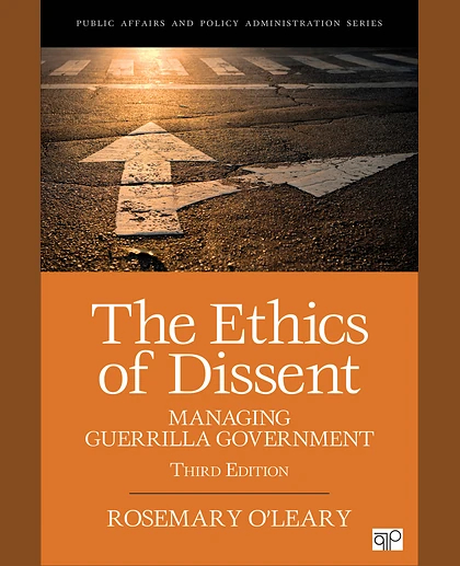 The Ethics of Dissent: Managing Guerrilla Government, 3rd Edition