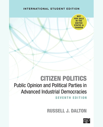 Citizen Politics - International Student Edition: Public Opinion and Political Parties in Advanced Industrial Democracies, 7th Edition