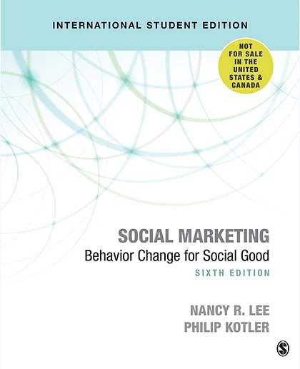 Social Marketing - International Student Edition: Behavior Change for Social Good, 6th Edition