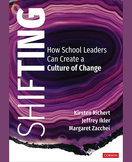 Shifting: How School Leaders Can Create a Culture of Change, 1st Edition
