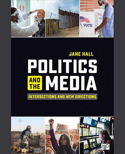 Politics and the Media: Intersections and New Directions, 1st Edition
