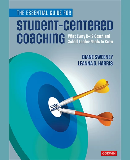 The Essential Guide for Student-Centered Coaching: What Every K-12 Coach and School Leader Needs to Know, 1st Edition