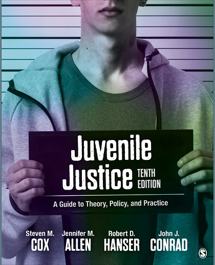 Juvenile Justice: A Guide to Theory, Policy, and Practice, 10th Edition