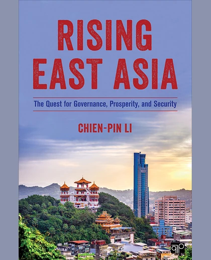 Rising East Asia: The Quest for Governance, Prosperity, and Security, 1st Edition