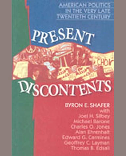 Present Discontents: American Politics in the Very Late Twentieth Century, 1st Edition