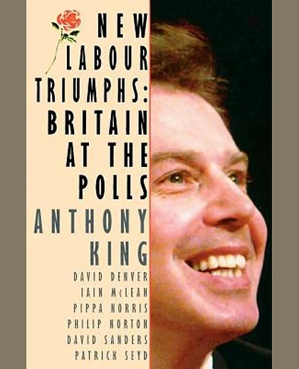 New Labour Triumphs: Britain at the Polls, 1st Edition