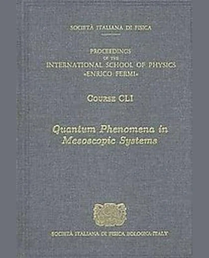 Quantum Phenomena in Mesoscopic Systems: Varenna on Lake Como, Villa Monastero, 9-19 July 2002