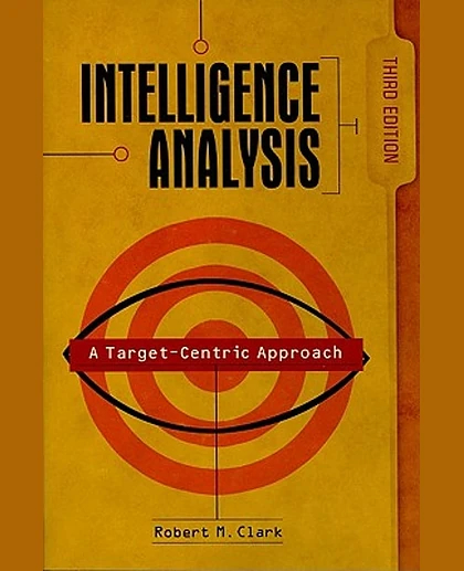 Intelligence Analysis: A Target-Centric Approach, 3rd Edition