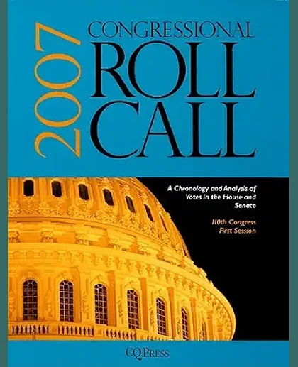 Congressional Roll Call 2007: A Chronology and Analysis of Votes in the House and Senate, 111th Congress, First Session.