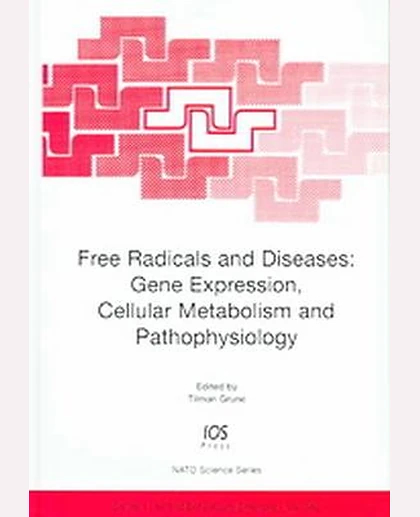 Free Radicals and Diseases: Gene Expression, Cellular Metabolism and Pathophysiology