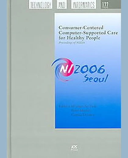 Consumer-Centered Computer-Supported Care for Healthy People: Proceedings of Ni2006, the 9th International Congress on Nursing Informatics