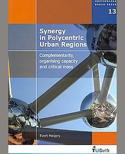 Synergy in Polycentric Urban Regions: Complementarity, Organising Capacity and Critical Mass