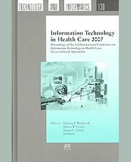Information Technology in Health Care 2007: Proceedings of the 3rd International Conference on Information Technology in Health Care: Socio-Technical Approaches