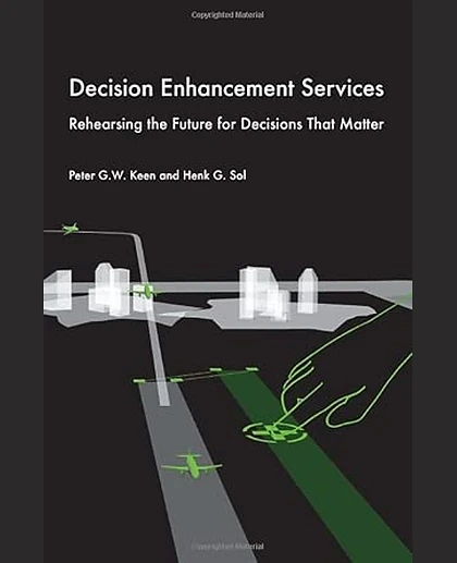 Decision Enhancement Services: Rehearsing the Future for Decisions That Matter, 1st Edition