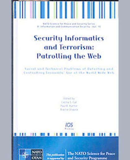 Security Informatics and Terrorism: Patrolling the Web: Social and Technical Problems of Detecting and Controlling Terrorists' Use of the World Wide Web