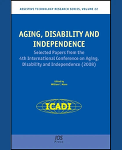Aging, Disability and Independence: Selected Papers from the 4th International Conference on Aging, Disability and Independence, 1st Edition