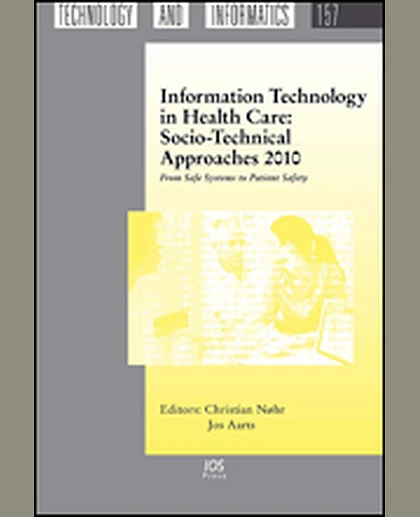 Information Technology in Health Care: Socio-Technical Approaches 2010: From Safe Systems to Patient Safety, 1st Edition