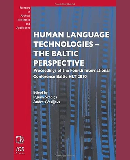 Human Language Technologies- The Baltic Perspective: Proceedings of the Fourth International Conference Baltic HLT 2010, 1st Edition