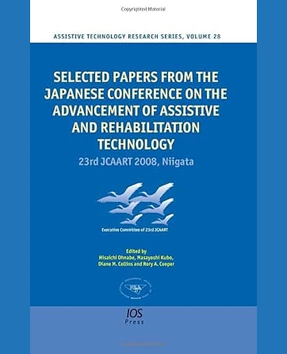Selected Papers from the Japanese Conference on the Advancement of Assistive and Rehabilitation Technology: 23rd Jcaart 2008, Niigata.