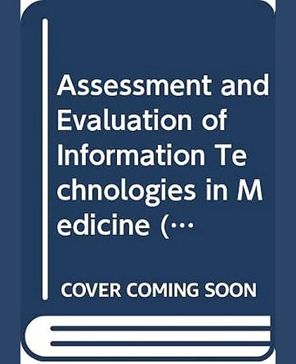 Assessment and Evaluation of Information Technologies in Medicine, 1st Edition