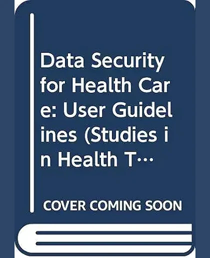 Data Security for Healthcare: III. User Guidelines, 1st Edition