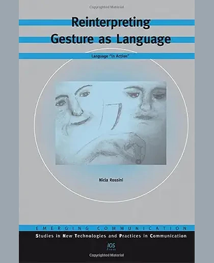 Reinterpreting Gesture as Language: Language "in Action"